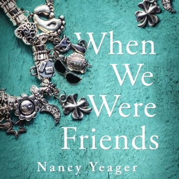 When We Were Friends - Nancy Yeager