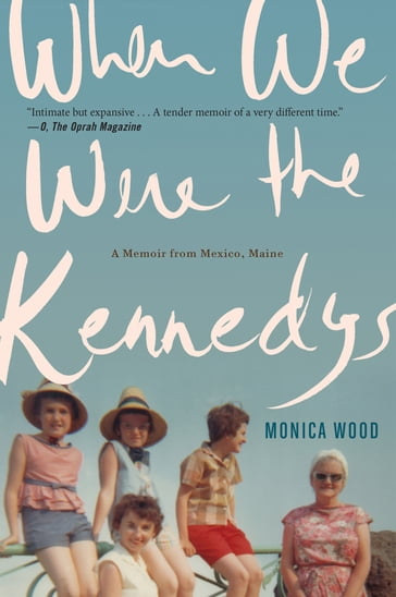 When We Were the Kennedys - Monica Wood