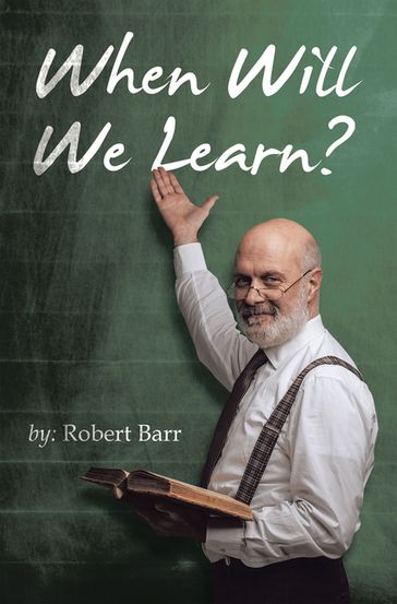 When Will We Learn? - Robert Barr