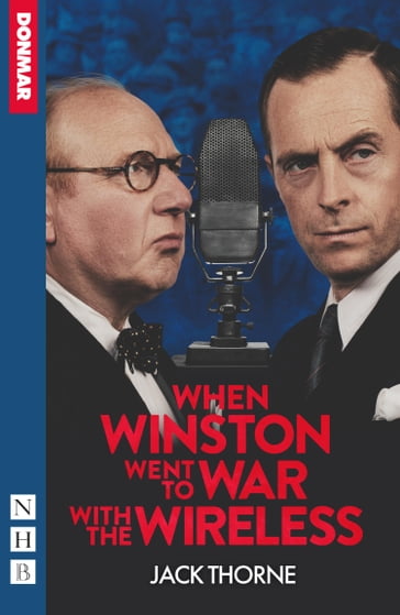 When Winston Went to War with the Wireless (NHB Modern Plays) - Jack Thorne