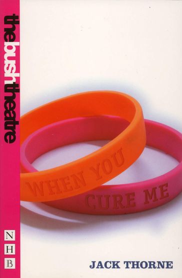 When You Cure Me (NHB Modern Plays) - Jack Thorne