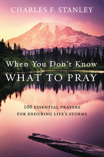 When You Don't Know What to Pray - Charles F. Stanley