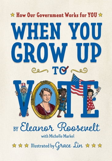 When You Grow Up to Vote - Eleanor Roosevelt - Michelle Markel