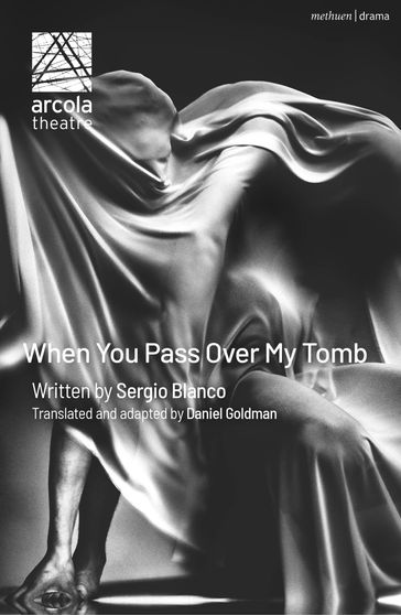 When You Pass Over My Tomb - Sergio Blanco - Daniel Goldman