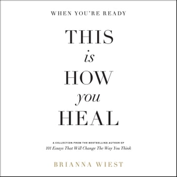 When You're Ready, This Is How You Heal - Brianna Wiest