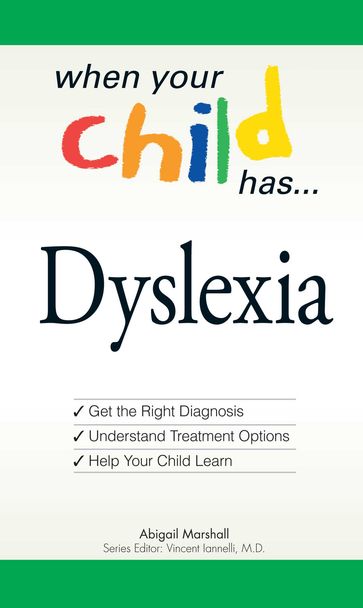 When Your Child Has . . . Dyslexia - Abigail Marshall - Vincent Iannelli