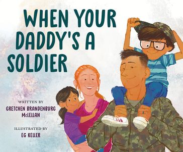 When Your Daddy's a Soldier - Gretchen Brandenburg McLellan