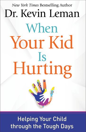 When Your Kid Is Hurting - Dr. Kevin Leman