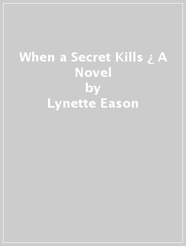 When a Secret Kills ¿ A Novel - Lynette Eason