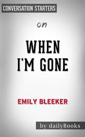 When I m Gone: by Emily Bleeker   Conversation Starters