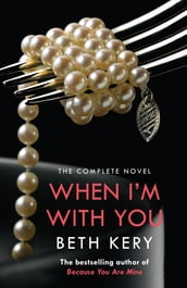 When I m With You Complete Novel (Because You Are Mine Series #2)