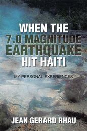When the 7.0 Magnitude Earthquake Hit Haiti