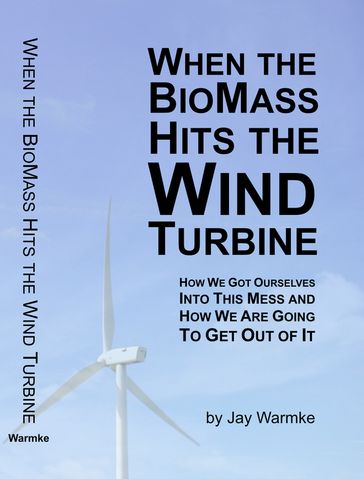 When the BioMass Hits the Wind Turbine - Jay Warmke