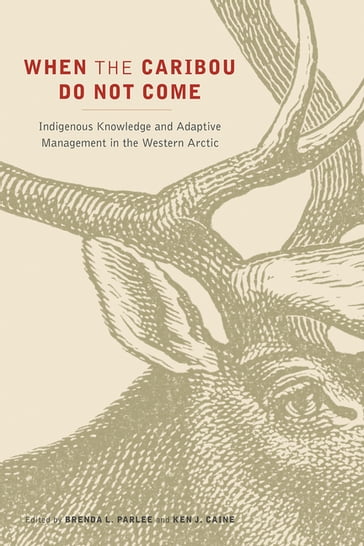 When the Caribou Do Not Come - Brenda L. Parlee - Ken J. Caine