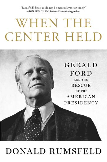 When the Center Held - Donald Rumsfeld