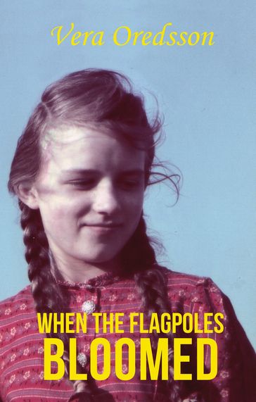 When the Flagpoles Bloomed - Vera Oredsson
