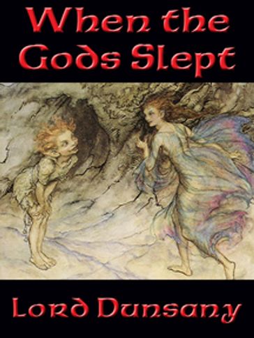 When the Gods Slept - Dunsany Lord