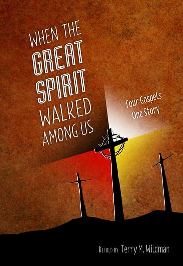 When the Great Spirit Walked Among Us - Terry M. Wildman