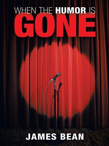 When the Humor Is Gone - James Bean