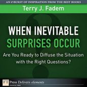 When the Inevitable Surprises Occur. . . Are You Ready to Diffuse the Situation with the Right Questions?