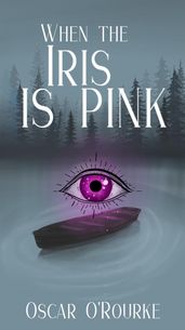 When the Iris is Pink: A Dystopian Story