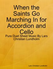 When the Saints Go Marching In for Accordion and Cello - Pure Duet Sheet Music By Lars Christian Lundholm