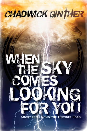 When the Sky Comes Looking For You - Chadwick Ginther