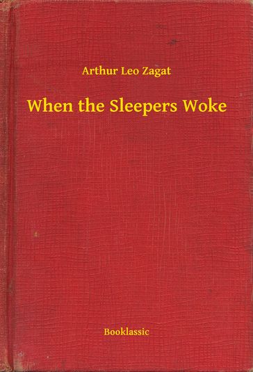 When the Sleepers Woke - Arthur Leo Zagat