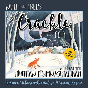 When the Trees Crackle with Cold - TH edition - Bernice Johnson-Laxdal - Miriam Korner