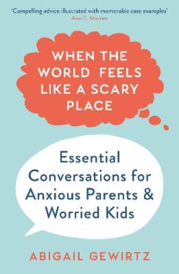 When the World Feels Like a Scary Place - Dr Abigail Gewirtz