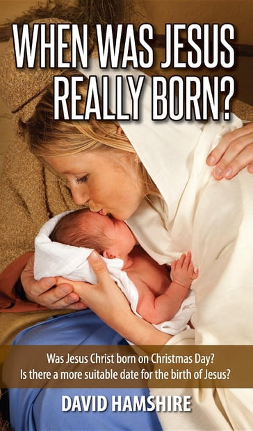 When was Jesus Really Born? - David Hamshire
