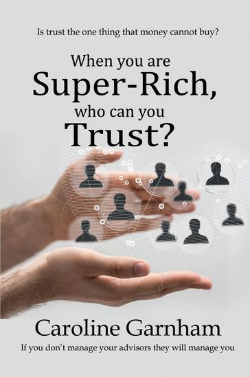 When you are Super-Rich, who can you Trust? - Caroline Garnham