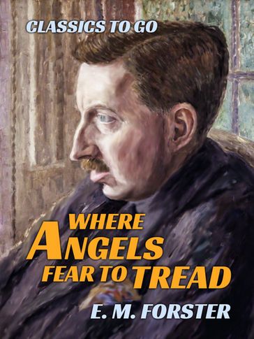 Where Angels Fear to Tread - E. M. Forster