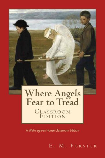 Where Angels Fear to Tread Classroom Edition - E.M. Forster