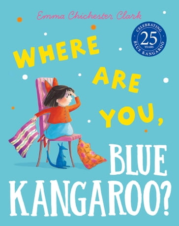 Where Are You, Blue Kangaroo? (Read Aloud) (Blue Kangaroo) - Emma Chichester Clark