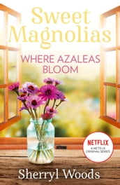 Where Azaleas Bloom (A Sweet Magnolias Novel, Book 10)