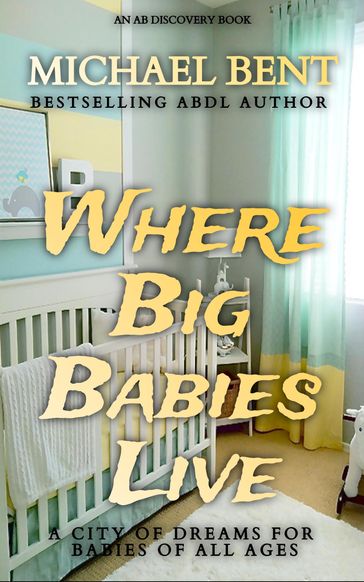 Where Big Babies Live - Michael Bent - Rosalie Bent