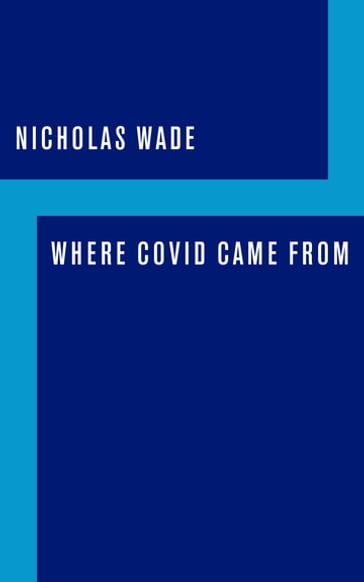 Where COVID Came From - Nicholas Wade