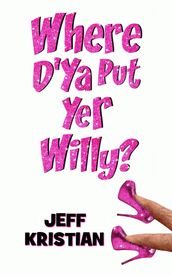 Where D Ya Put Yer Willy?