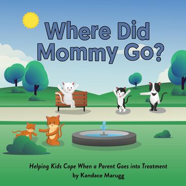 Where Did Mommy Go? - Kandace Marugg