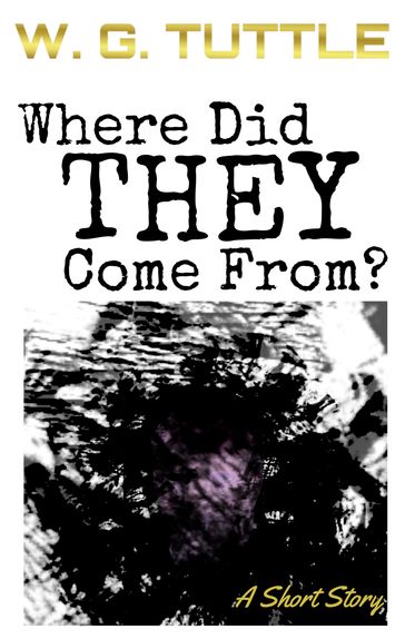 Where Did They Come From? - W. G. Tuttle