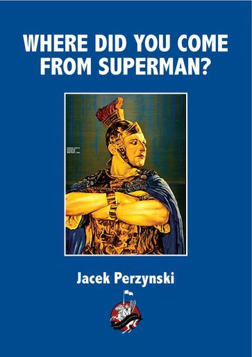 Where Did You Come From Superman? - Jacek Perzynski