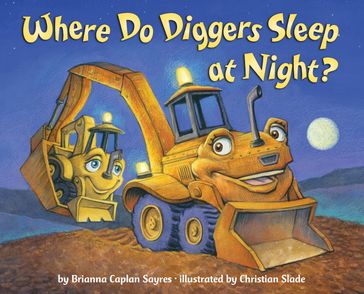 Where Do Diggers Sleep at Night? - Brianna Caplan Sayres