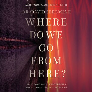 Where Do We Go from Here? - Dr. David Jeremiah