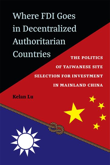 Where FDI Goes in Decentralized Authoritarian Countries - Kelan Lu