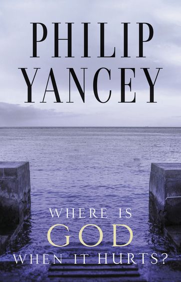 Where Is God When It Hurts? - Philip Yancey