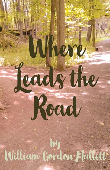 Where Leads the Road - William Gordon Mallett