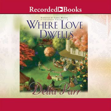 Where Love Dwells - Delia Parr