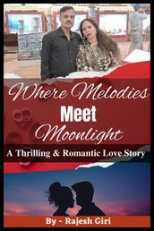 Where Melodies Meet Moonlight: A Thrilling & Romantic Love Story