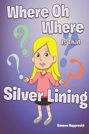 Where Oh Where Is That Silver Lining - Daneen Rupprecht